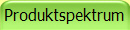 Produktspektrum